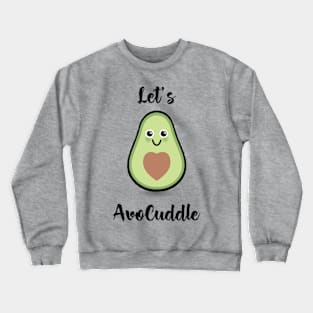 Let's AvoCuddle! Cute Crewneck Sweatshirt